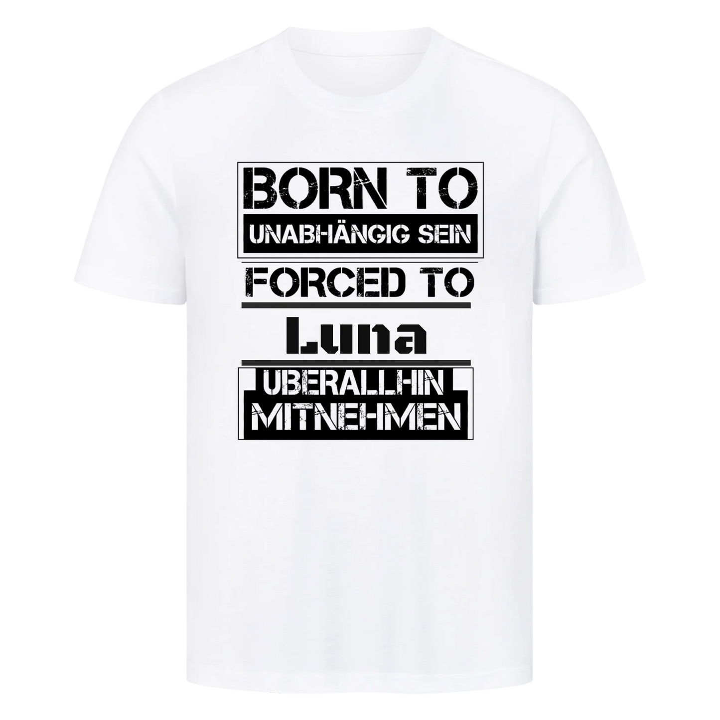 Born to unabhängig sein, forced to... T-Shirt