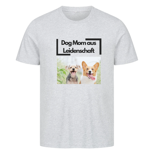 Dog Mom aus Leidenschaft - T-Shirt