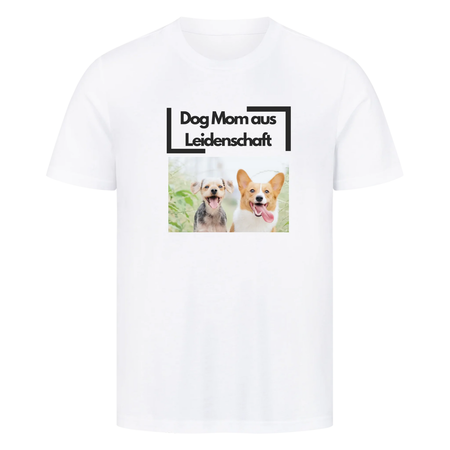 Dog Mom aus Leidenschaft - T-Shirt
