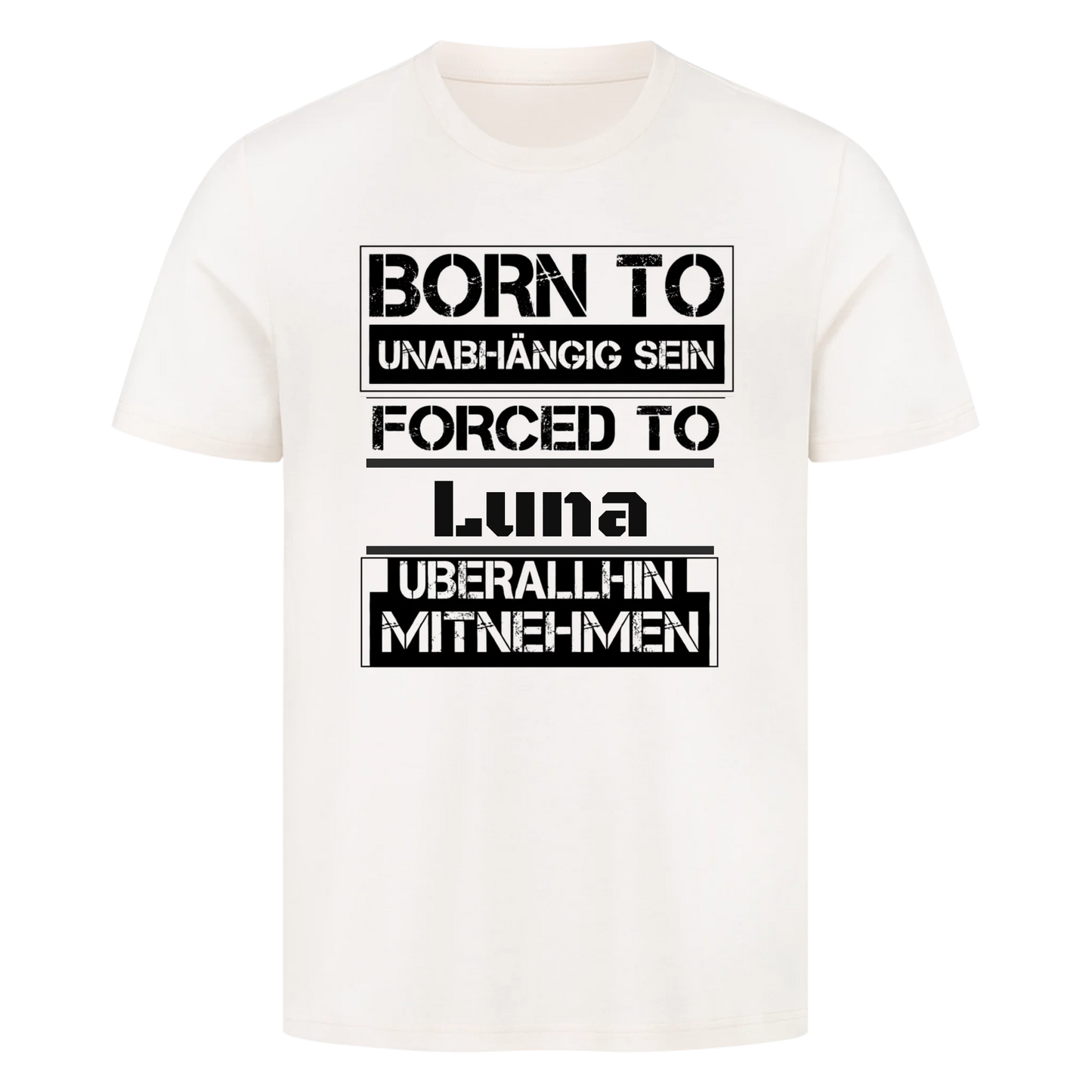 Born to unabhängig sein, forced to... T-Shirt