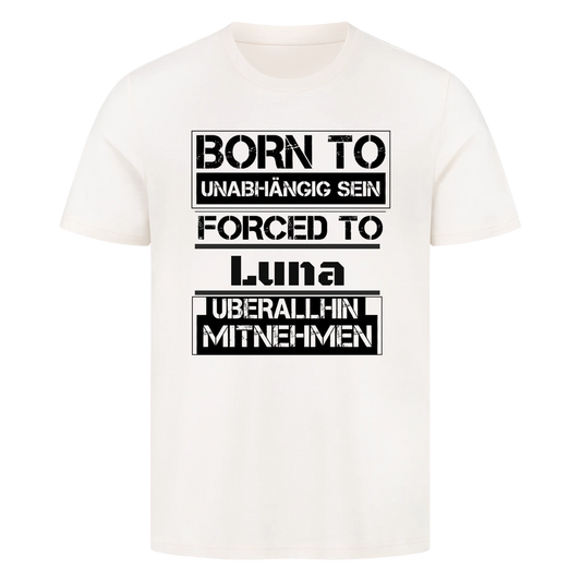 Born to unabhängig sein, forced to... T-Shirt